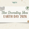 Slow Decorating Ideas for Earth Day 2026