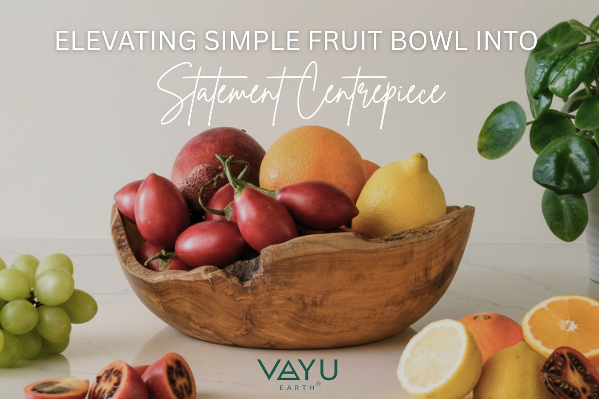 Decorative Fruit Bowls as Art Pieces: Elevating a Simple Bowl into a Statement Centrepiece