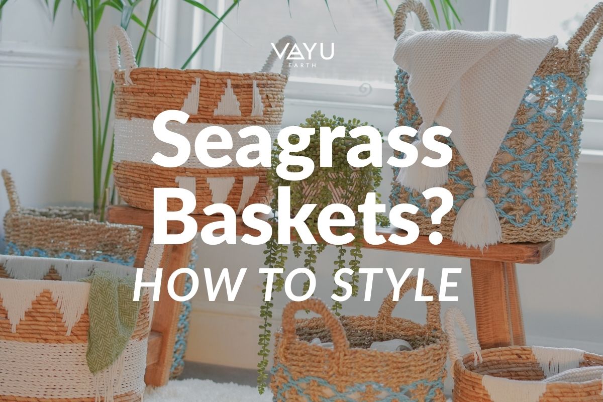 How to Style Seagrass Baskets in Your Home?