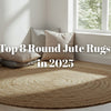 Top 8 Round Jute Rugs That Bring Texture and Warmth to Your Room