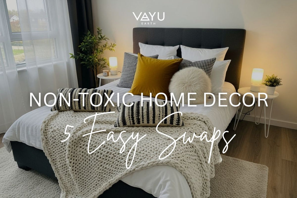 The Invisible Synthetics in Your Living Room: 5 Easy Non-Toxic Home Decor Swaps