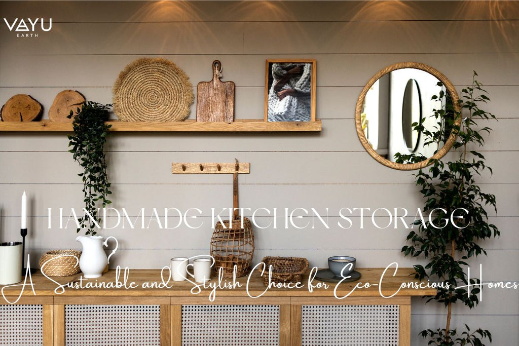 Handmade Kitchen Storage: A Sustainable and Stylish Choice for Eco-Conscious Homes