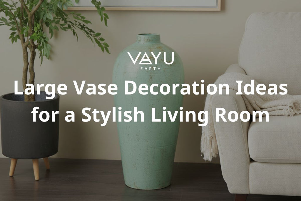 Large Vase Decoration Ideas for a Stylish Living Room