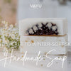 The Secret to Winter-Soft Skin: Handmade Soap
