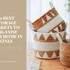 10 Best Storage Baskets to Organise Your Home in Style