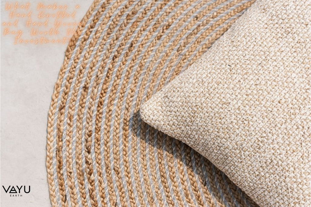 What Makes a Hand-Knotted and Hand-Woven Rug Worth the Investment?