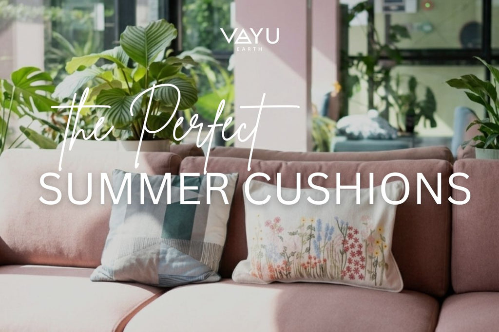 Beat the Heat: How to Choose the Perfect Summer Cushions